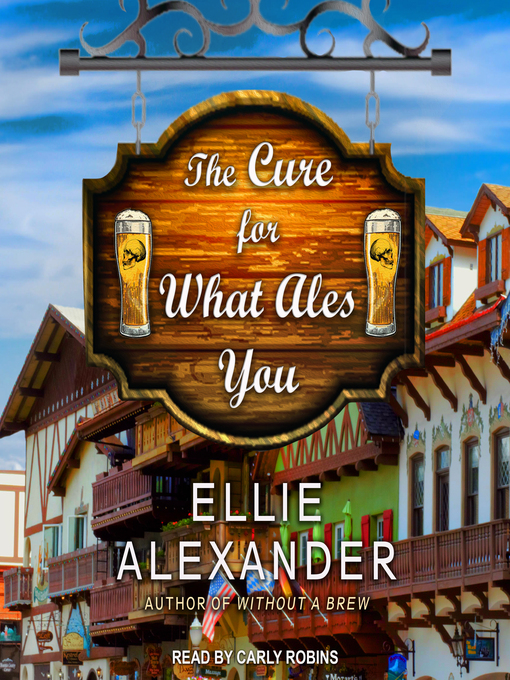 Title details for The Cure for What Ales You by Ellie Alexander - Available